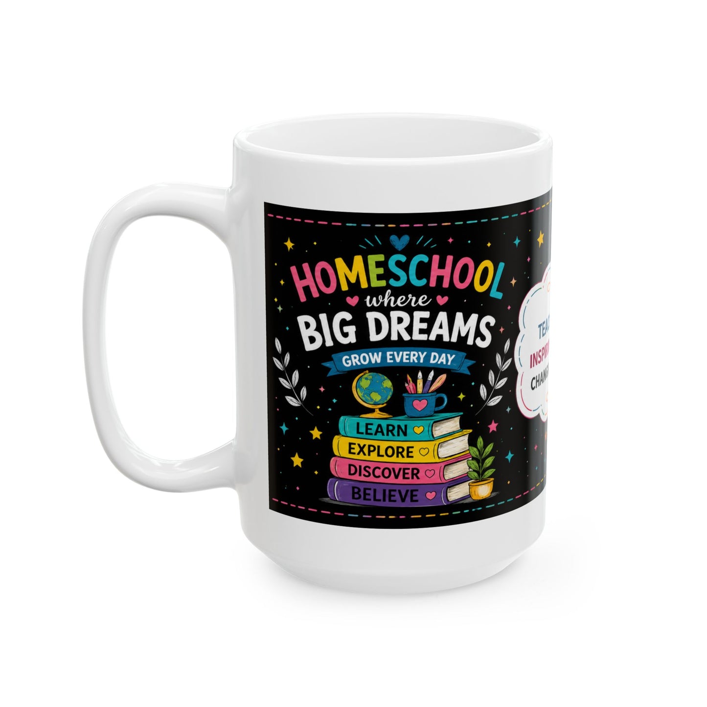 Homeschool Big Dreams Ceramic Mug | Gift for Homeschool Mom, Teacher & Learning Space (11oz/15oz)